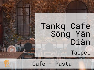 Tankq Cafe Sōng Yān Diàn