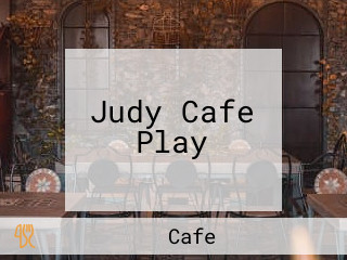 Judy Cafe Play