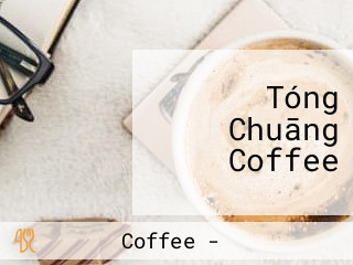 Tóng Chuāng Coffee