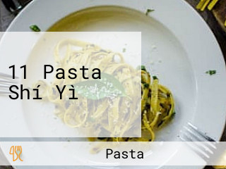 11 Pasta Shí Yì