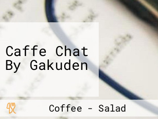 Caffe Chat By Gakuden