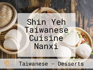 Shin Yeh Taiwanese Cuisine Nanxi