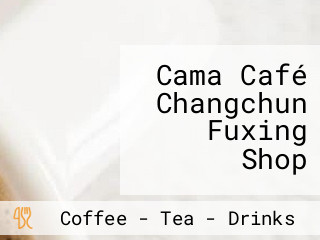 Cama Café Changchun Fuxing Shop