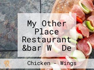 My Other Place Restaurant &bar Wǒ De Jiā Cān Tīng Jiǔ Ba