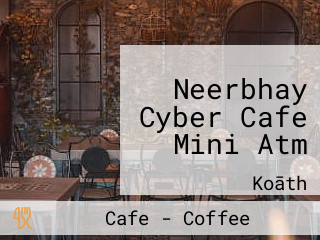 Neerbhay Cyber Cafe Mini Atm