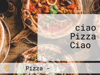 ‪ciao Pizza Ciao‬