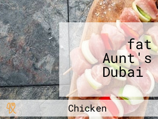 ‪fat Aunt's Dubai‬