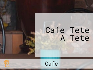 Cafe Tete A Tete