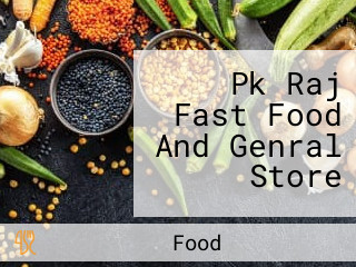 Pk Raj Fast Food And Genral Store