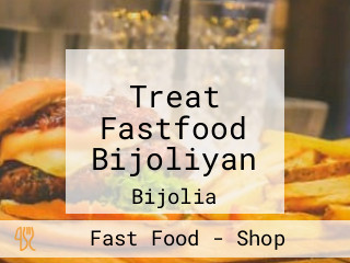 Treat Fastfood Bijoliyan