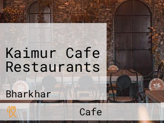 Kaimur Cafe Restaurants