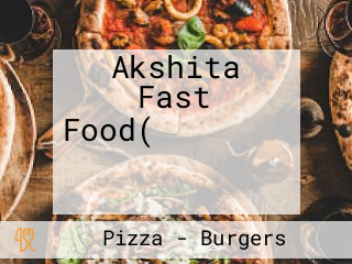 Akshita Fast Food(अक्षिता बेकरी फास्ट फूड