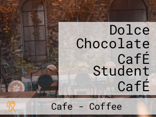 Dolce Chocolate CafÉ Student CafÉ