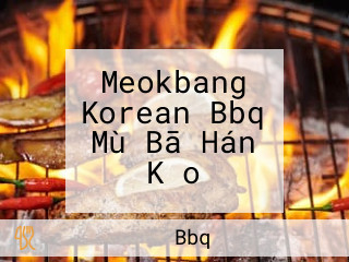 Meokbang Korean Bbq Mù Bā Hán Kǎo