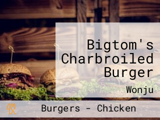 Bigtom's Charbroiled Burger