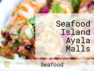 Seafood Island Ayala Malls Serin Tagaytay