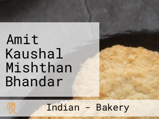 Amit Kaushal Mishthan Bhandar And Shouya Cake Bakery