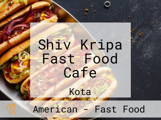 Shiv Kripa Fast Food Cafe