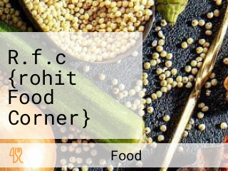 R.f.c {rohit Food Corner} रोहित फूड कॉर्नर