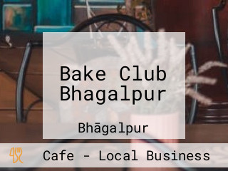 Bake Club Bhagalpur