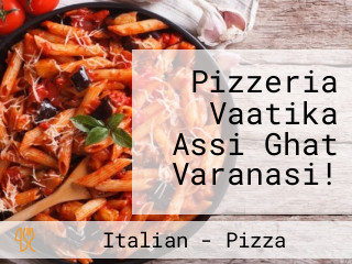 Pizzeria Vaatika Assi Ghat Varanasi!