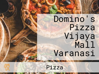 Domino's Pizza Vijaya Mall Varanasi