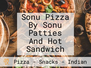 Sonu Pizza By Sonu Patties And Hot Sandwich