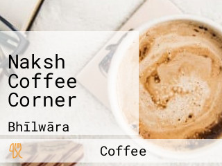 Naksh Coffee Corner