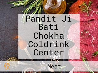 Pandit Ji Bati Chokha Coldrink Center