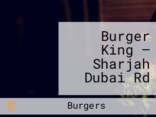 Burger King — Sharjah Dubai Rd