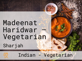 Madeenat Haridwar — Vegetarian