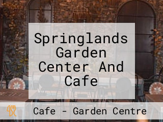 Springlands Garden Center And Cafe