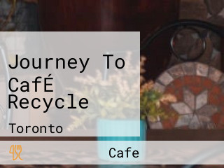 Journey To CafÉ Recycle