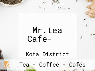 Mr.tea Cafe-रॉक