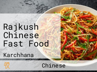 Rajkush Chinese Fast Food