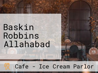 Baskin Robbins Allahabad