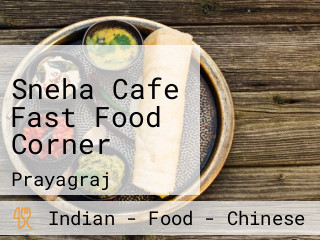 Sneha Cafe Fast Food Corner