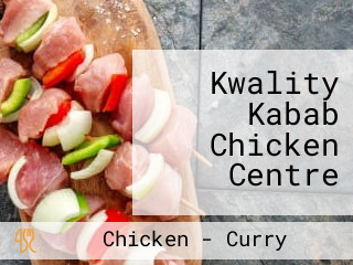 Kwality Kabab Chicken Centre