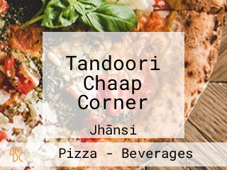 Tandoori Chaap Corner