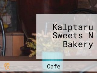 Kalptaru Sweets N Bakery