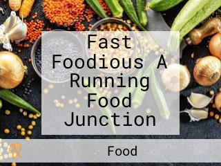 Fast Foodious A Running Food Junction