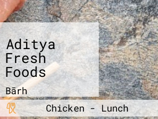 Aditya Fresh Foods