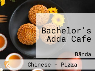 Bachelor's Adda Cafe