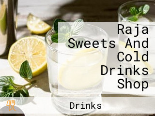 Raja Sweets And Cold Drinks Shop