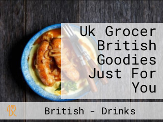 Uk Grocer British Goodies Just For You