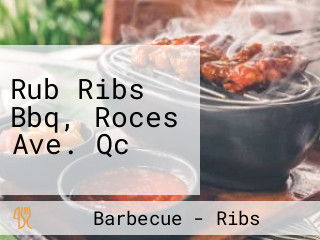 Rub Ribs Bbq, Roces Ave. Qc