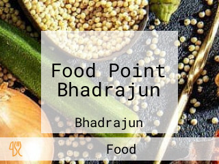 Food Point Bhadrajun