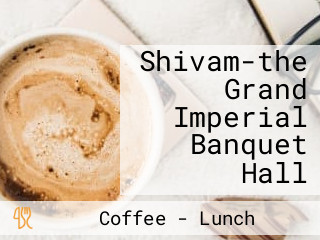 Shivam-the Grand Imperial Banquet Hall