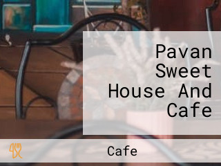 Pavan Sweet House And Cafe