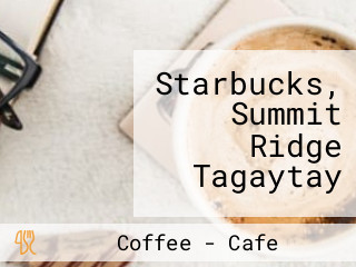 Starbucks, Summit Ridge Tagaytay